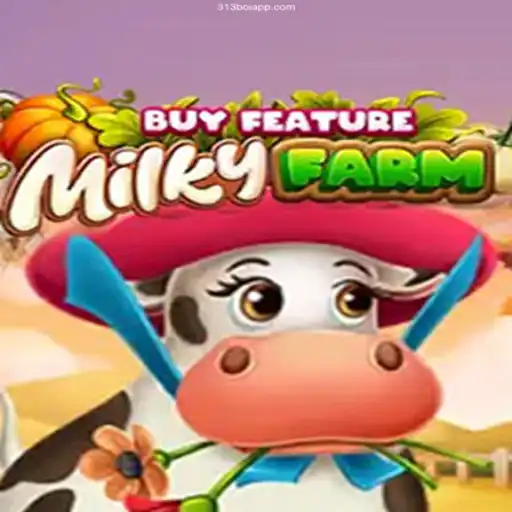 Exploring MilkyFarmBuyFeature: The Thrilling Slot Game at 313boi Licensed Online Casino